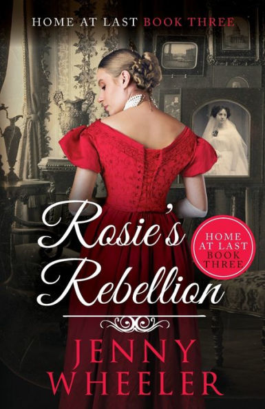 Rosie's Rebellion (Home At Last) - 9781991182562