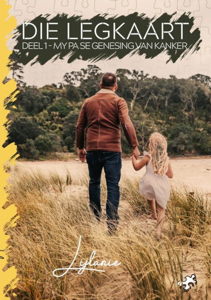 Die Legkaart: Deel 1 - My Pa Se Genesing Van Kanker (Afrikaans Edition) - 9781991187208