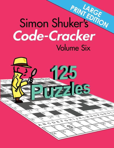 Simon Shuker's Code-Cracker Volume Six (Large Print Edition) (Simon Shuker's Code-Cracker Books)