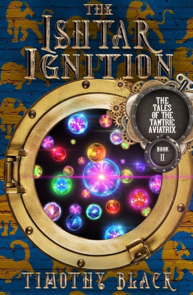 The Ishtar Ignition (The Tales Of The Tantric Aviatrix) - 9781998055098