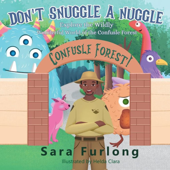 Don'T Snuggle A Nuggle: Explore The Wildly Wonderful World Of The Confusle Forest!