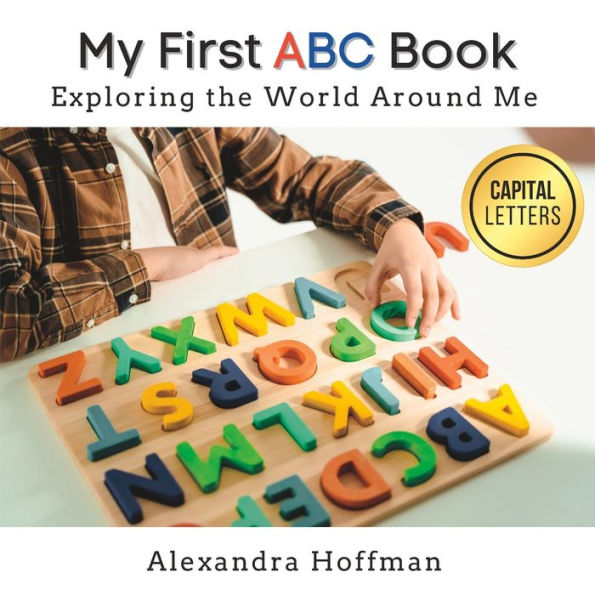 My First Abc Book: Exploring The World Around Me - 9781998751075