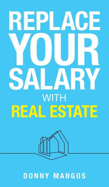 Replace Your Salary With Real Estate - 9781998756322