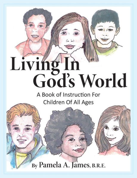 Living In God's World: A Book Of Instruction For Children Of All Ages