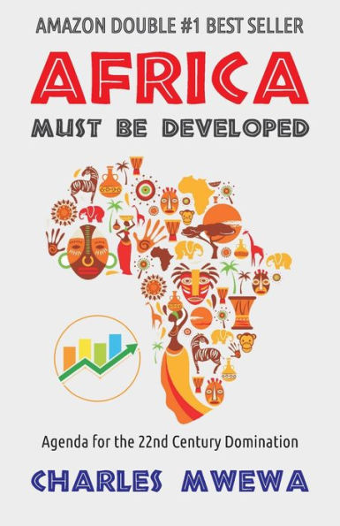 Africa Must Be Developed: Agenda For The 22Nd Century Domination - 9781998788279