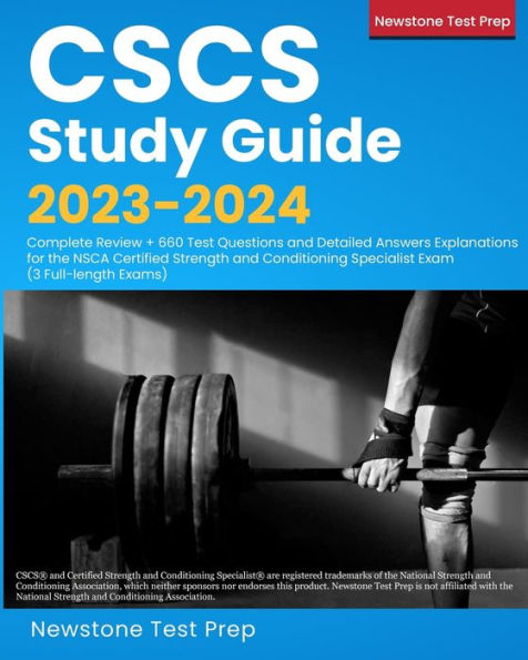 Cscs Study Guide 2023-2024: Complete Review + 660 Test Questions And Detailed Answers Explanations For The Nsca Certified Strength And Conditioning Specialist Exam (3 Full-Length Exams)