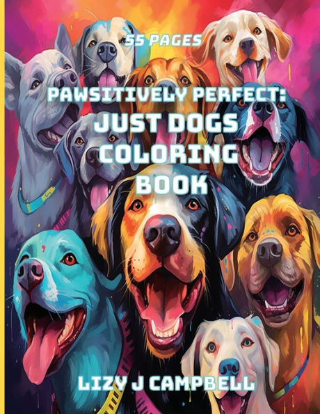 Pawsitively Perfect: Just Dogs Coloring Book - 9781998806584