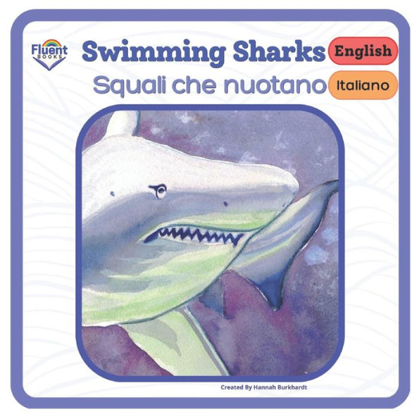 Swimming Sharks - Squali Nuotatori: Italiano And English (Bilingual Italian And English) - 9781998867202