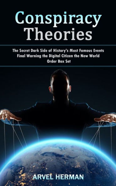 Conspiracy Theories: The Secret Dark Side Of History's Most Famous Events (Final Warning The Digital Citizen The New World Order Box Set) - 9781998927968