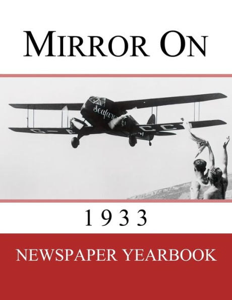 Mirror On 1933: Anuario de periódico que contiene 120 portadas de 1933: regalo de cumpleaños o idea de regalo único. - 9781999365226