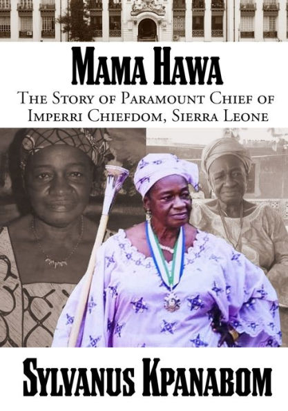 Mama Hawa: The Story Of Paramount Chief Of Imperri Chiefdom, Sierra Leone