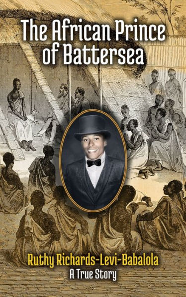 The African Prince Of Battersea: Prince Olawuji Babalola's Story (Number)
