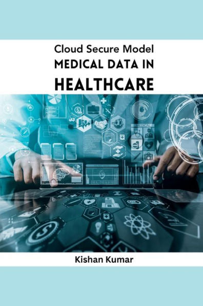 Cloud Secure Model Medical Data In Healthcare - 9782138923055