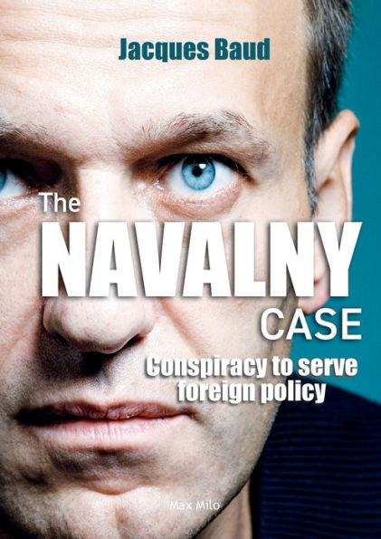 The Navalny Case: Conspiracy To Serve Foreign Policy - 9782315011346
