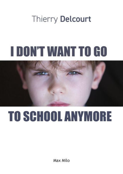 I Don'T Want To Go To School Anymore - 9782315011919