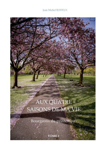 Aux Quatre Saisons De Ma Vie: Bourgeons Du Printemps (French Edition)