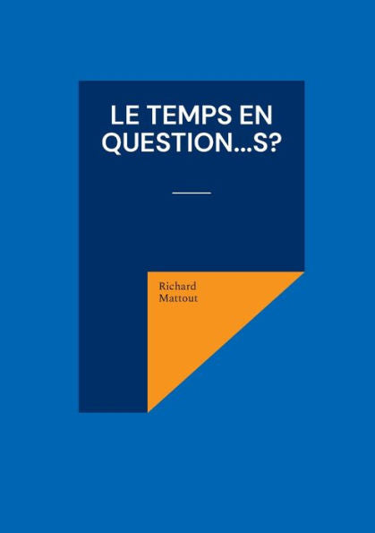 Le Temps En Question...S? (French Edition)