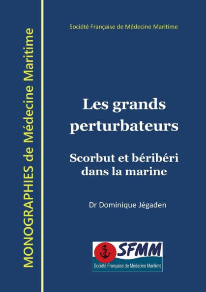 Les Grands Perturbateurs: Scorbut Et Beriberi Dans La Marine (French Edition)