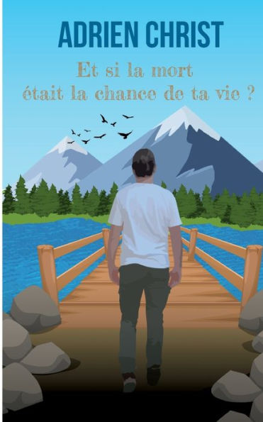 Et Si La Mort etait La Chance De Ta Vie ? (French Edition)