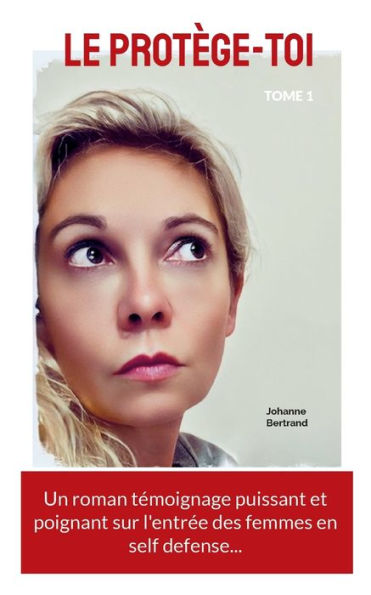 Le Protège-Toi, Tome 1 (French Edition) - 9782322043095