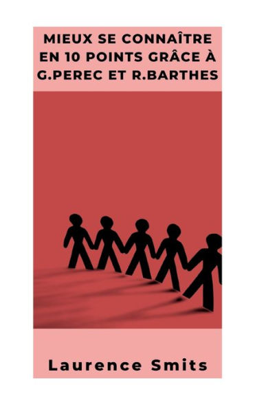 Mieux Se Connaître En 10 Points Selon G.Perec Et R.Barthes (French Edition)