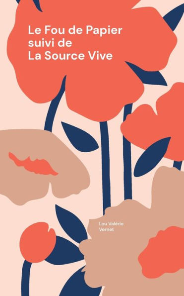 Le Fou De Papier: Suivi De La Source Vive (French Edition)
