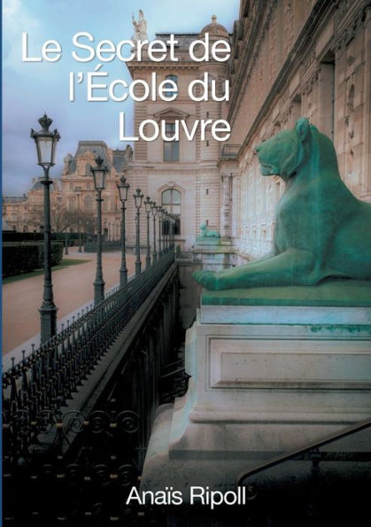 Le Secret De L'Ecole Du Louvre (French Edition)
