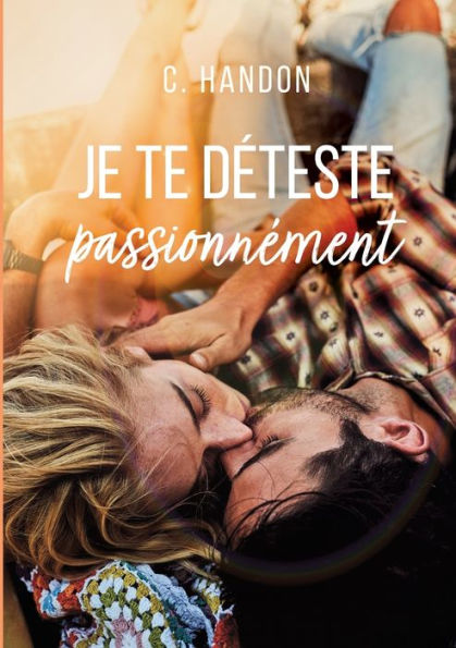 Je Te Deteste Passionnement (French Edition)
