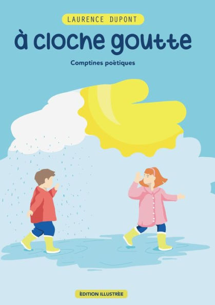 A Cloche-Goutte: Comptines Poétiques (French Edition)