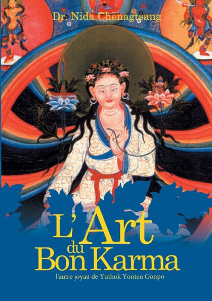 L'Art Du Bon Karma: L'Autre Joyau De Yuthok Yonten Gonpo (French Edition)