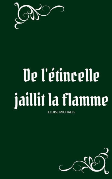 De L'etincelle Jaillit La Flamme (French Edition)