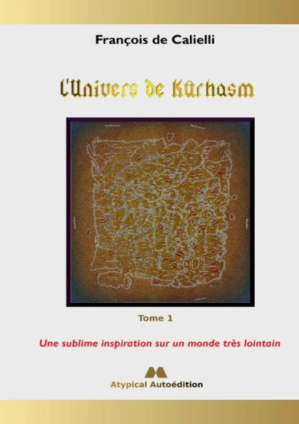 L'Univers De Kûrhasm - Tome 1: Une Sublime Inspiration Sur Un Monde Très Lointain (French Edition)