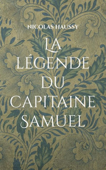 La Legende Du Capitaine Samuel (French Edition)