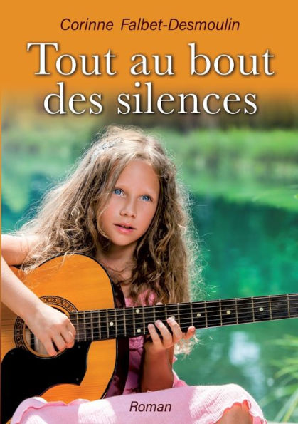 Tout Au Bout Des Silences (French Edition)