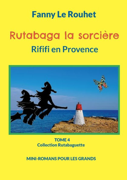 Rutabaga La Sorcière: Rififi En Provence (French Edition)