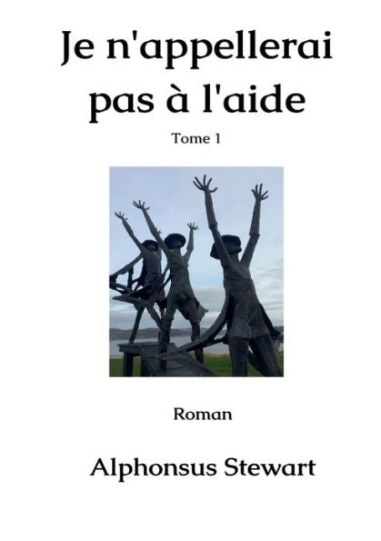 Je N'Appellerai Pas À L'Aide: Tome 1 (French Edition)