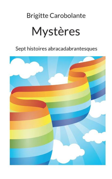 Mystères: Sept Histoires Abracadabrantesques (French Edition)