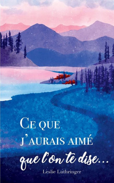 Ce Que J'Aurais Aime Que L'On Te Dise... (French Edition)
