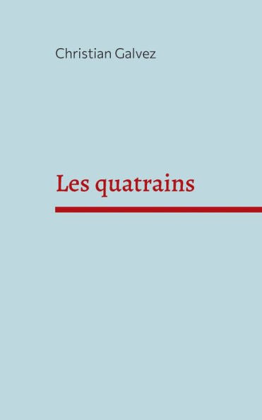Les Quatrains (French Edition)