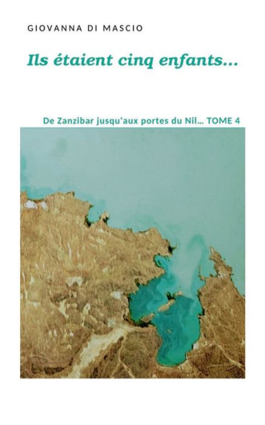Ils Étaient Cinq Enfants... Tome4: De Zanzibar Jusqu'Aux Portes Du Nil (French Edition)