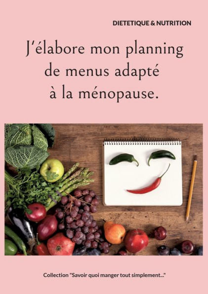 J'elabore Mon Planning De Menus Adapte À La Menopause. (French Edition)