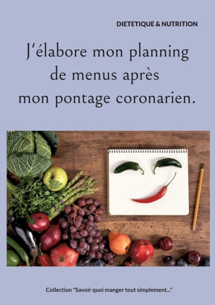 J'elabore Mon Planning De Menus Après Mon Pontage Coronarien. (French Edition)