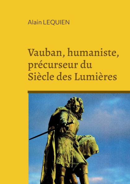 Vauban, Humaniste, Precurseur Du Siècle Des Lumières (French Edition)