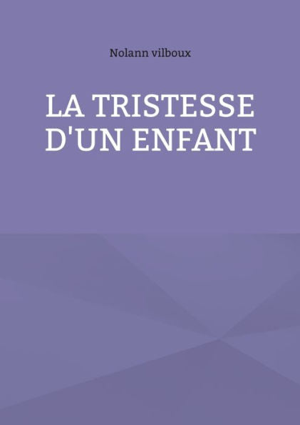 La Tristesse D'Un Enfant (French Edition)