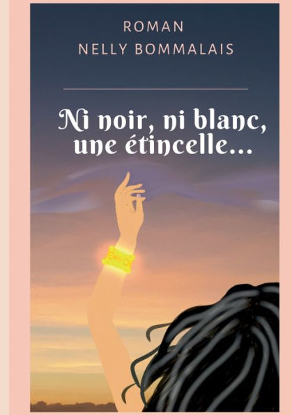 Ni Noir, Ni Blanc, Une etincelle... (French Edition)