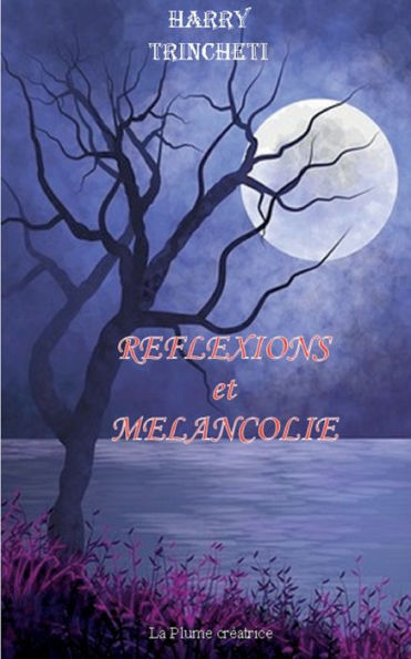 Reflexions Et Melancolie (French Edition)