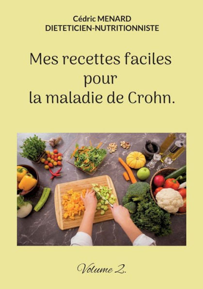 Mes Recettes Faciles Pour La Maladie De Crohn.: Volume 2. (French Edition)