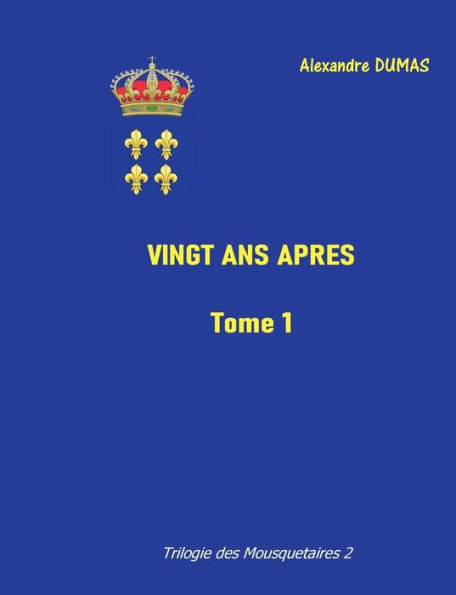 Vingt Ans Après: Tome 1 (French Edition)