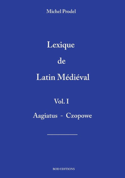 Lexique De Latin Medieval Vol.1 (French Edition)