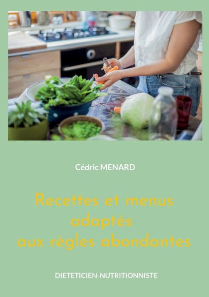 Recettes Et Menus Adaptes Aux Règles Abondantes: Volume 2. (French Edition)